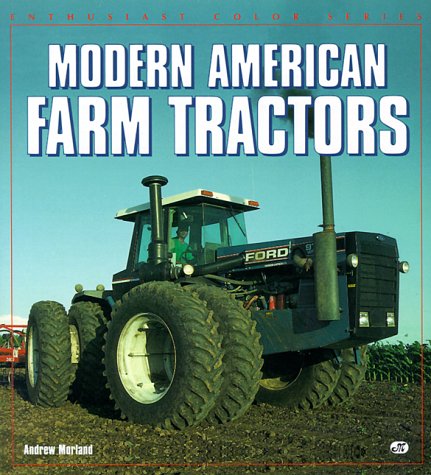 Modern American Farm Tractors (Enthusiast Color Series)