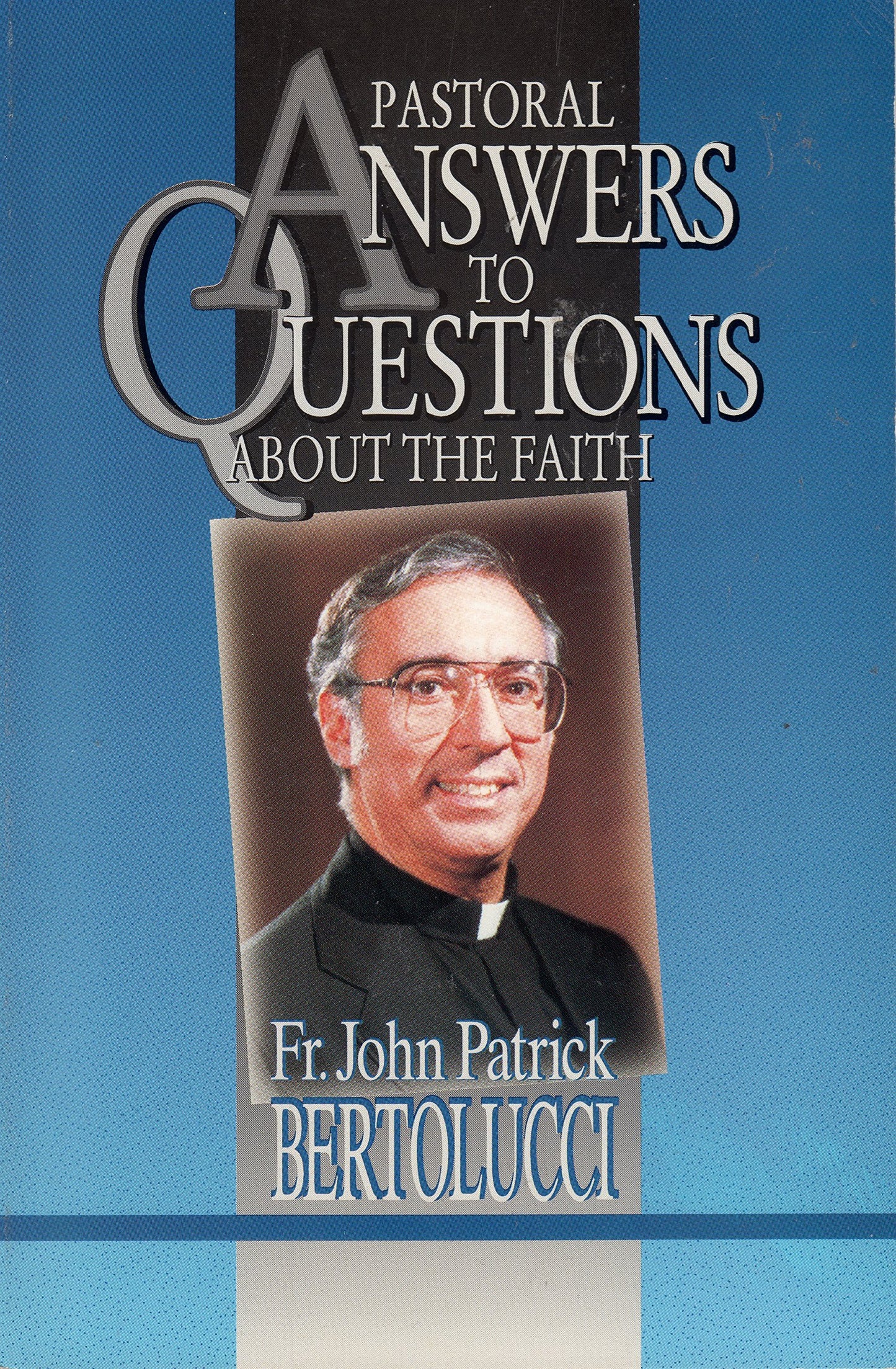 Pastoral Answers to Questions About the Faith