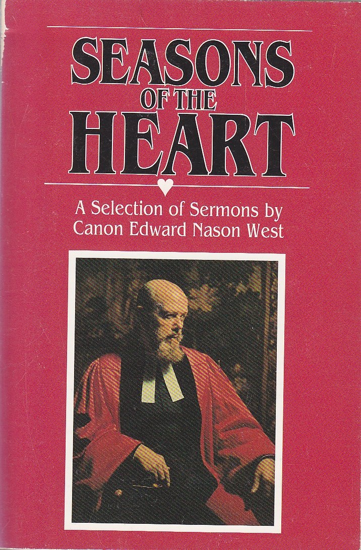 Seasons of the Heart: A Selection of Sermons by Canon Edward Nason West