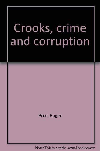 Crooks, crime and corruption