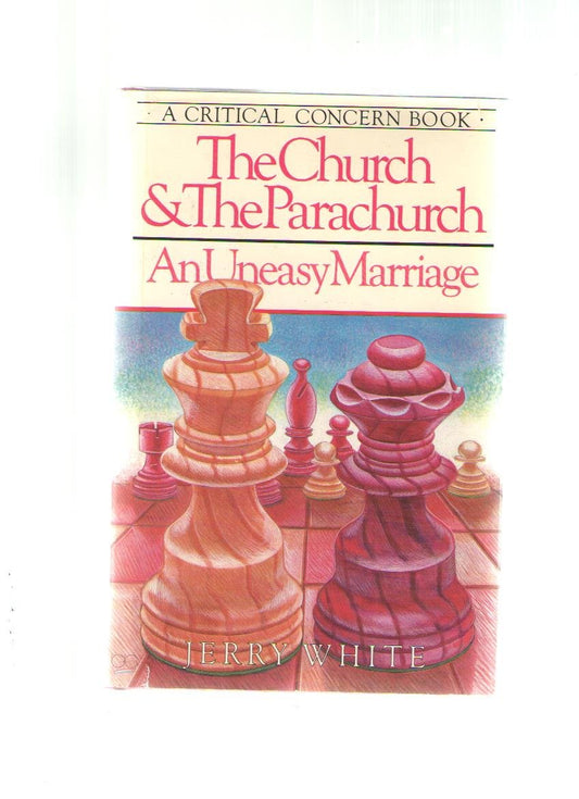 The Church and the Parachurch: An Uneasy Marriage (A Critical Concern Book)