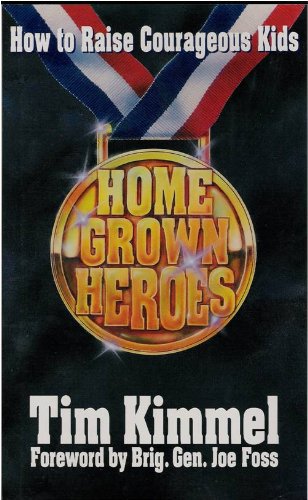 Home Grown Heroes: How to Raise Courageous Kids