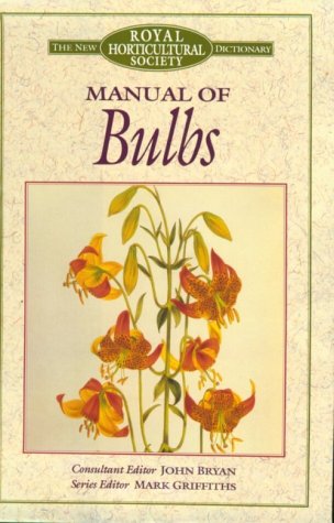 Manual of Bulbs (New Royal Horticultural Society Dictionary)
