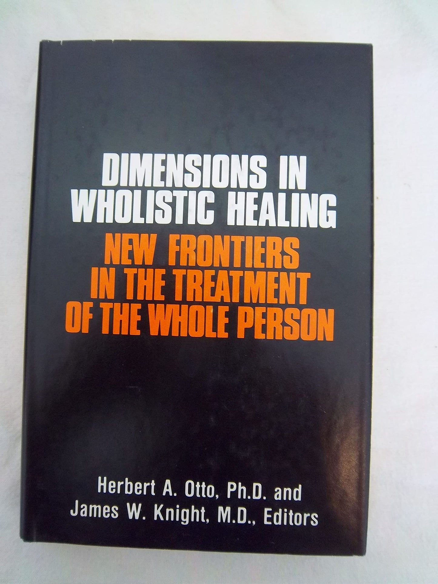 Dimensions in Wholistic Healing: New Frontiers in the Treatment of the Whole Person