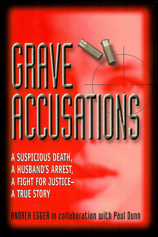 Grave Accusations: A Suspicious Death, A Husband's Arrest, A Fight for Justice - A True Story