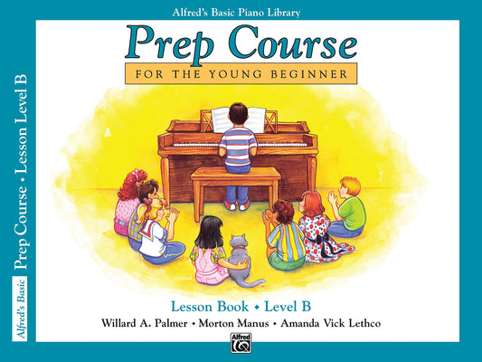 Alfred's Basic Piano Prep Course Lesson Book, Bk B: For the Young Beginner (Alfred's Basic Piano Library, Bk B) - 5976