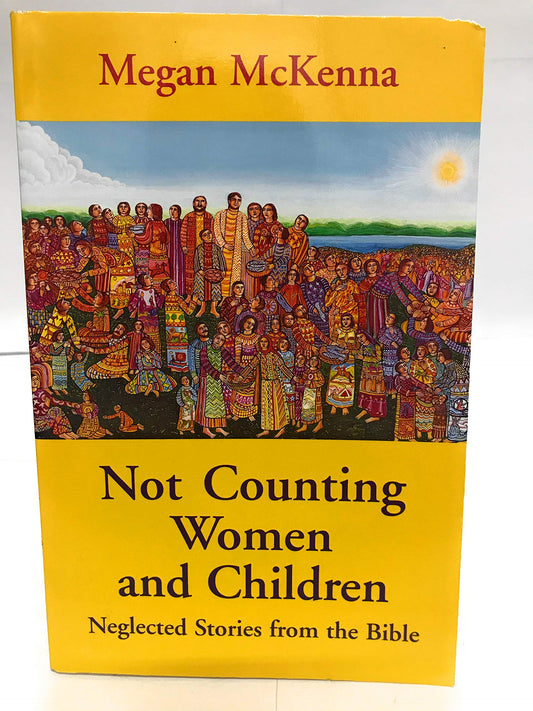 Not Counting Women and Children: Neglected Stories from the Bible