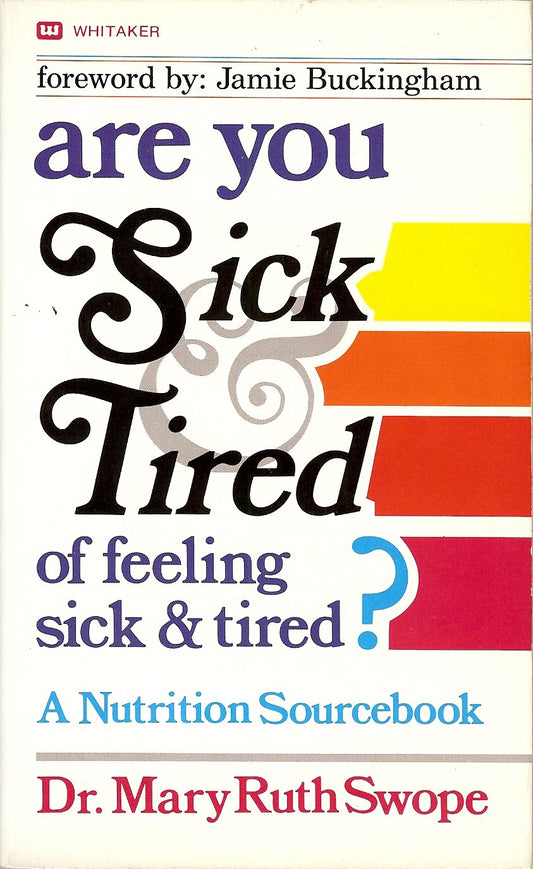 Are You Sick and Tired of Feeling Sick and Tired: A Nutrition Sourcebook