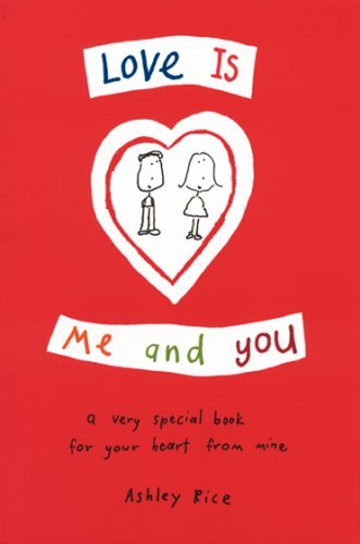 Love Is Me And You: A Very Special Book For Your Heart From Mine