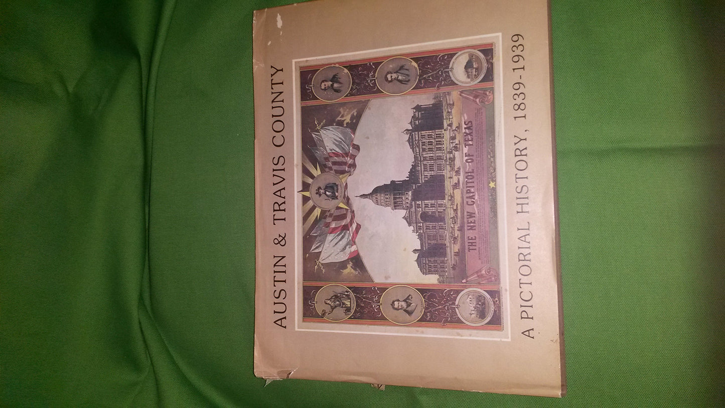 Austin and Travis County: A Pictorial History, 1839-1939