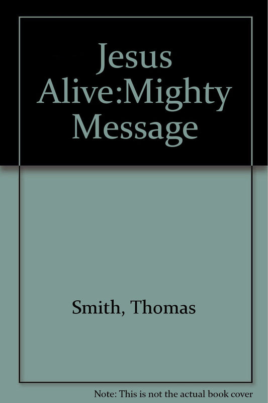 Jesus Alive: The Mighty Message of Mark