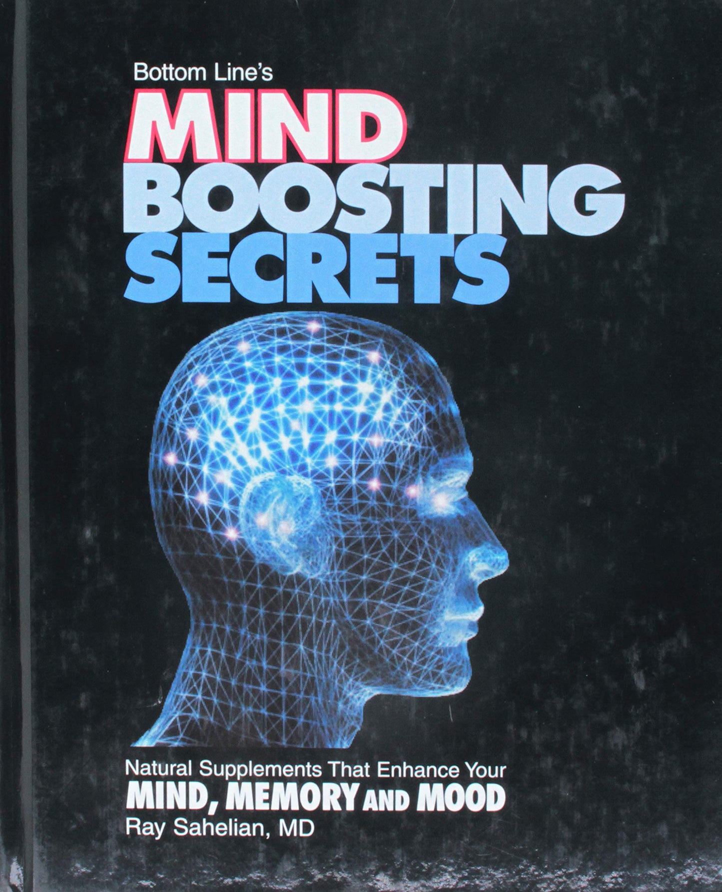 Bottom Line's Mind Boosting Secrets: Natural Supplements That Enhance Your Mind, Memory and Mood