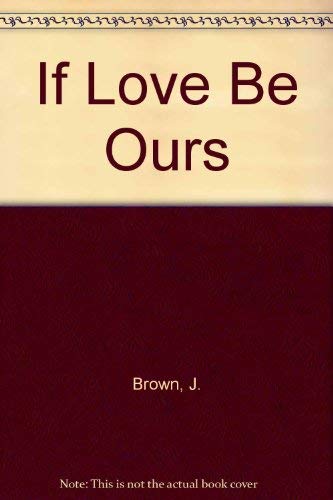 If Love Be Ours