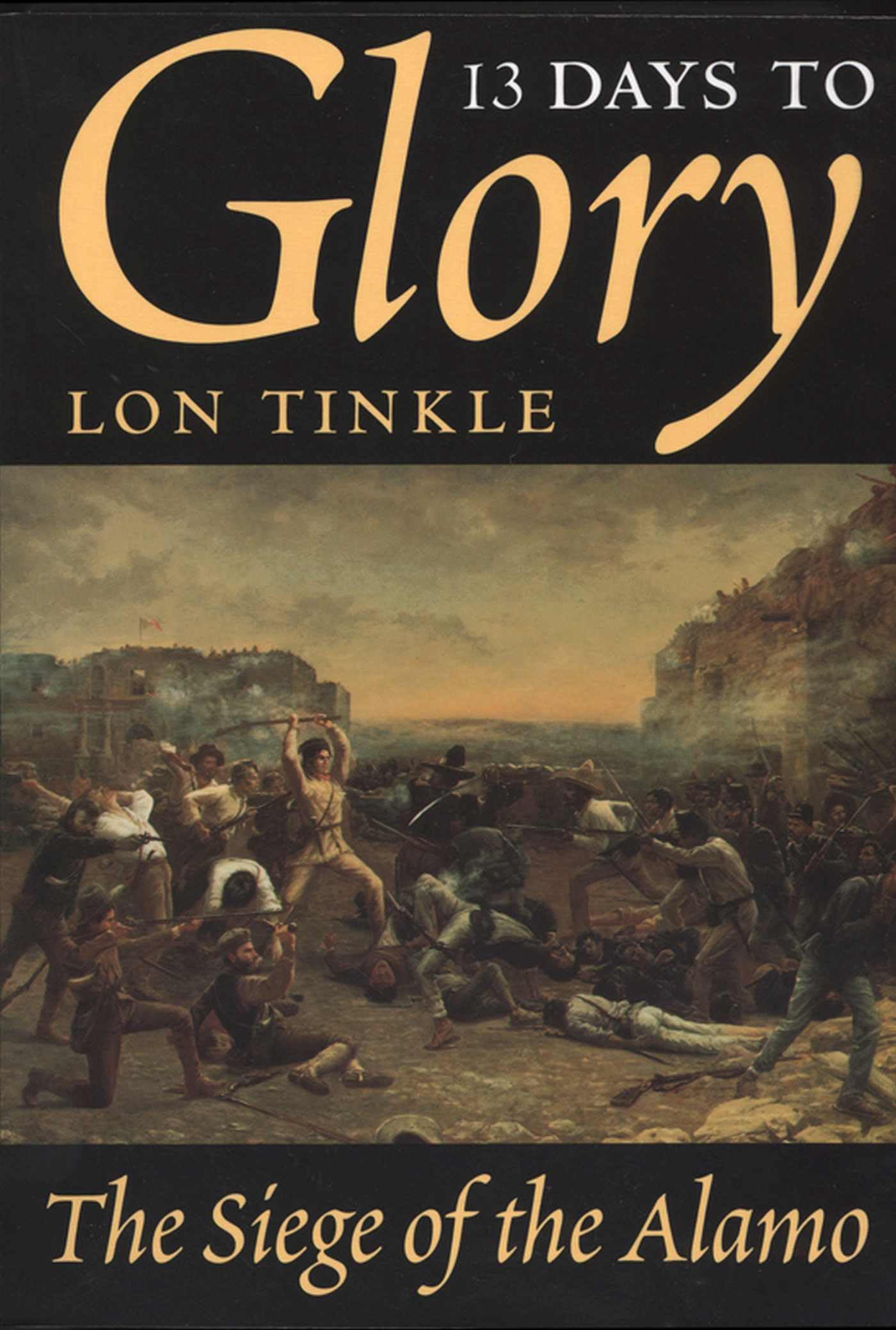 13 Days to Glory: The Siege of the Alamo (Volume 2) (Southwest Landmarks)