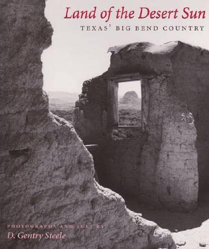 Land of the Desert Sun: Texas' Big Bend Country (LOUISE LINDSEY MERRICK NATURAL ENVIRONMENT SERIES)