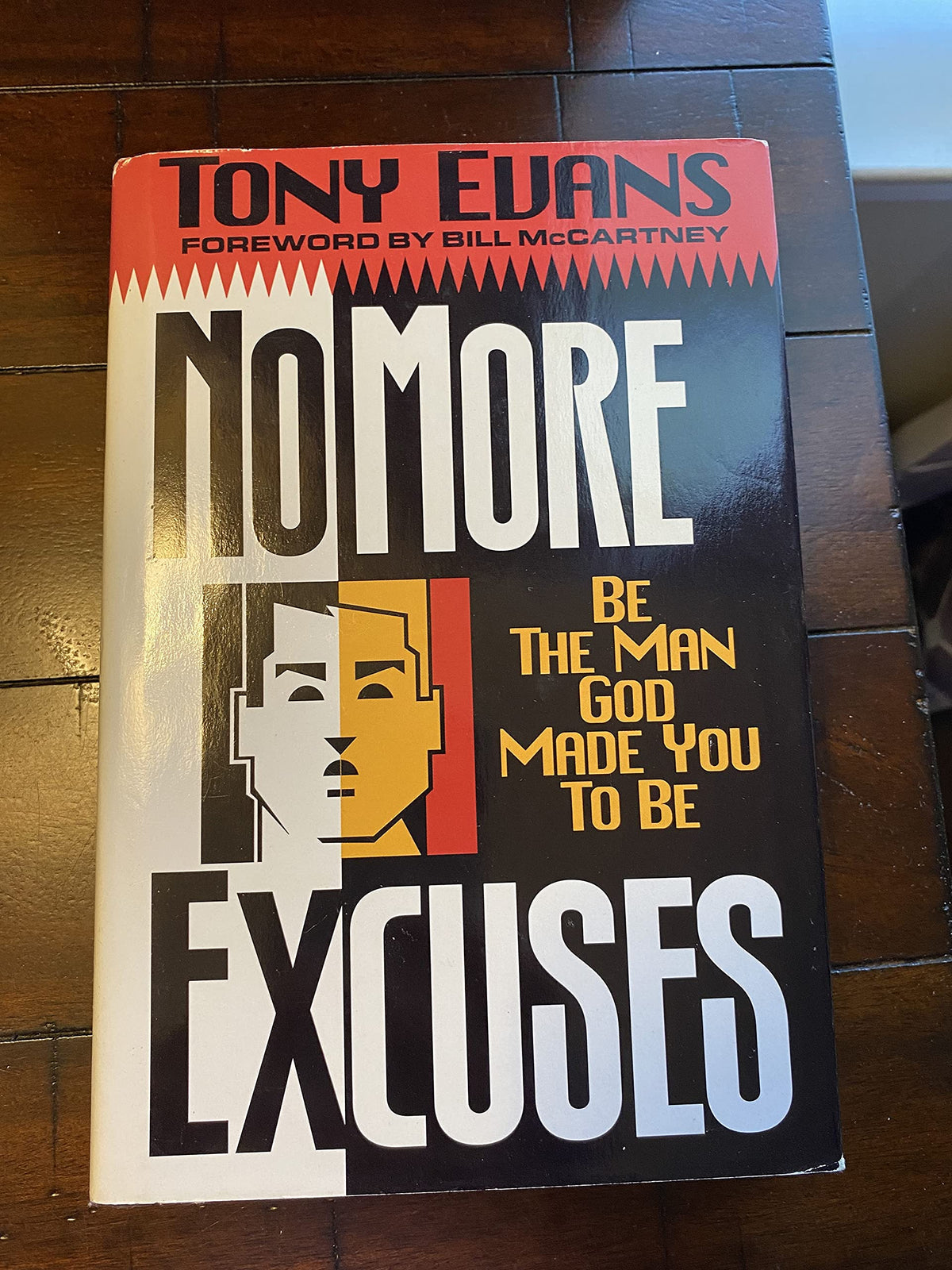 No More Excuses: Be the Man God Made You to Be