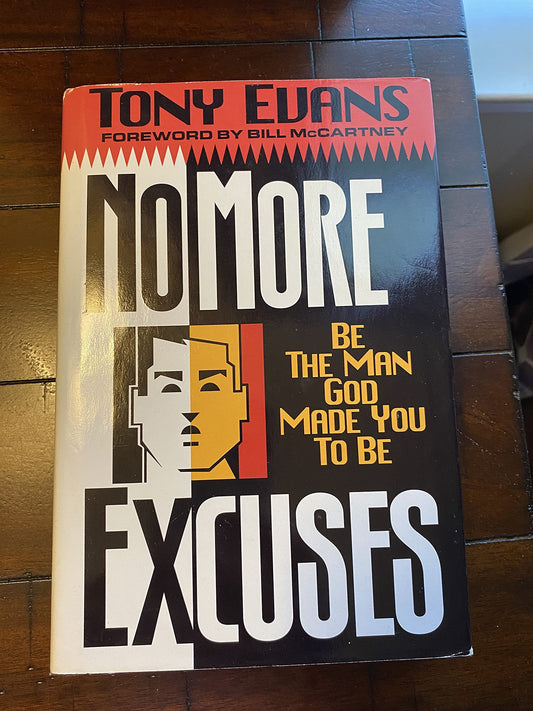 No More Excuses: Be the Man God Made You to Be