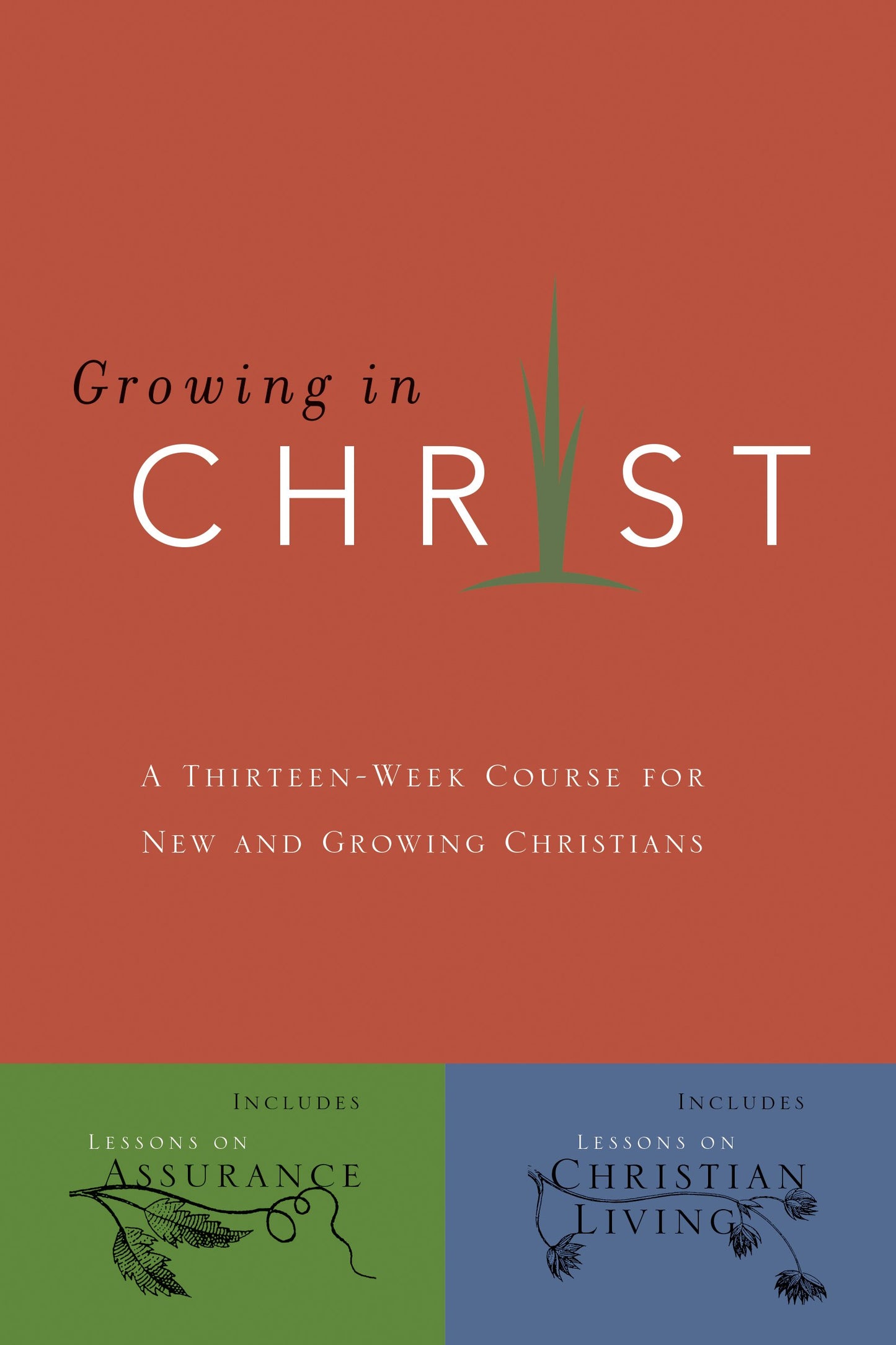 Growing In Christ: A Thirteen-Week Follow-Up Course for New and Growing Christians