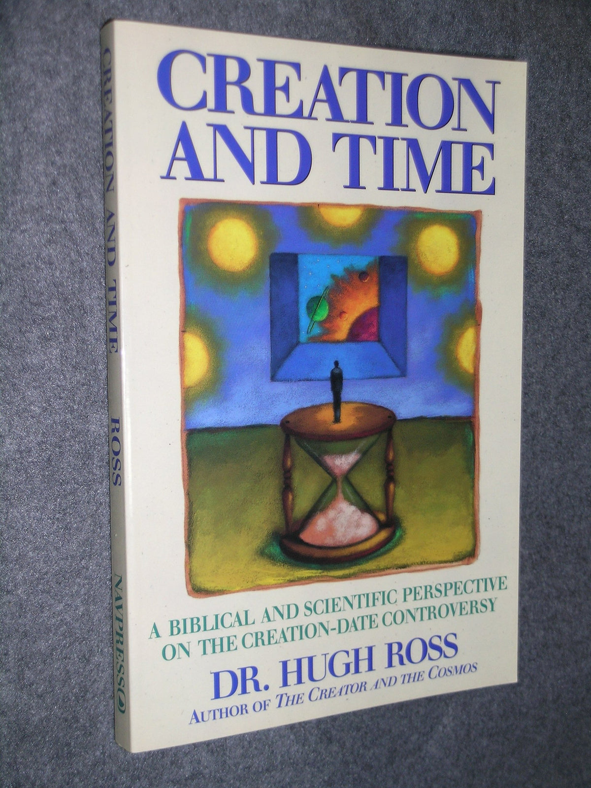 Creation and Time: A Biblical and Scientific Perspective on the Creation-Date Controversy