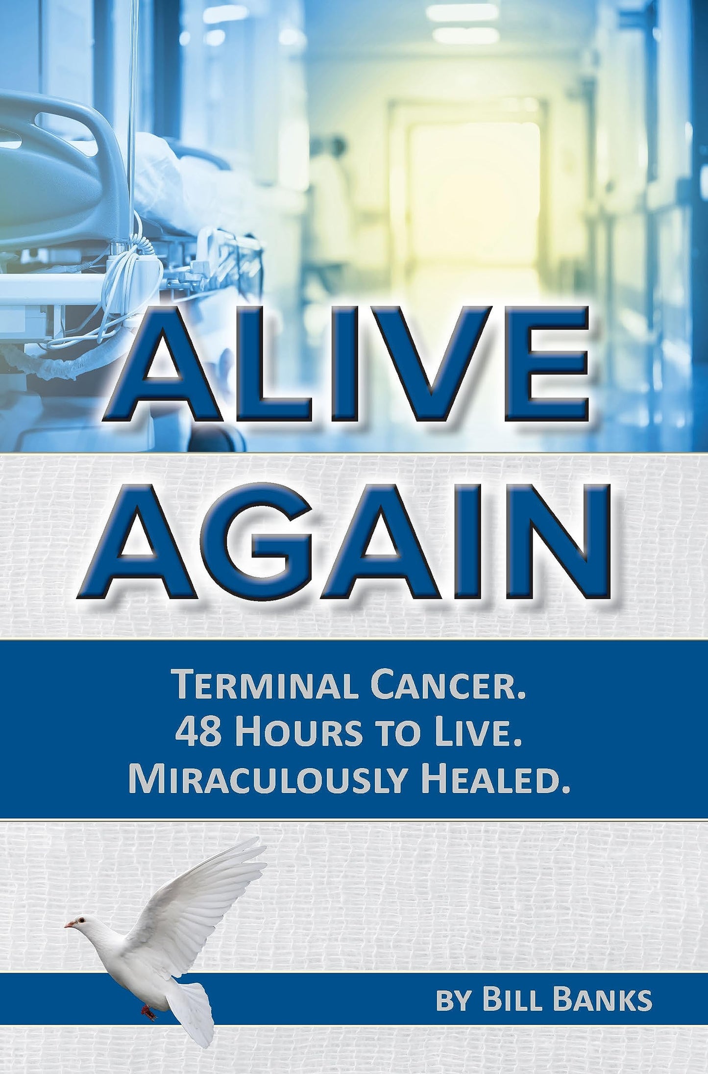 Alive Again! Terminal Cancer. 48 Hours to Live. Miraculously Healed.