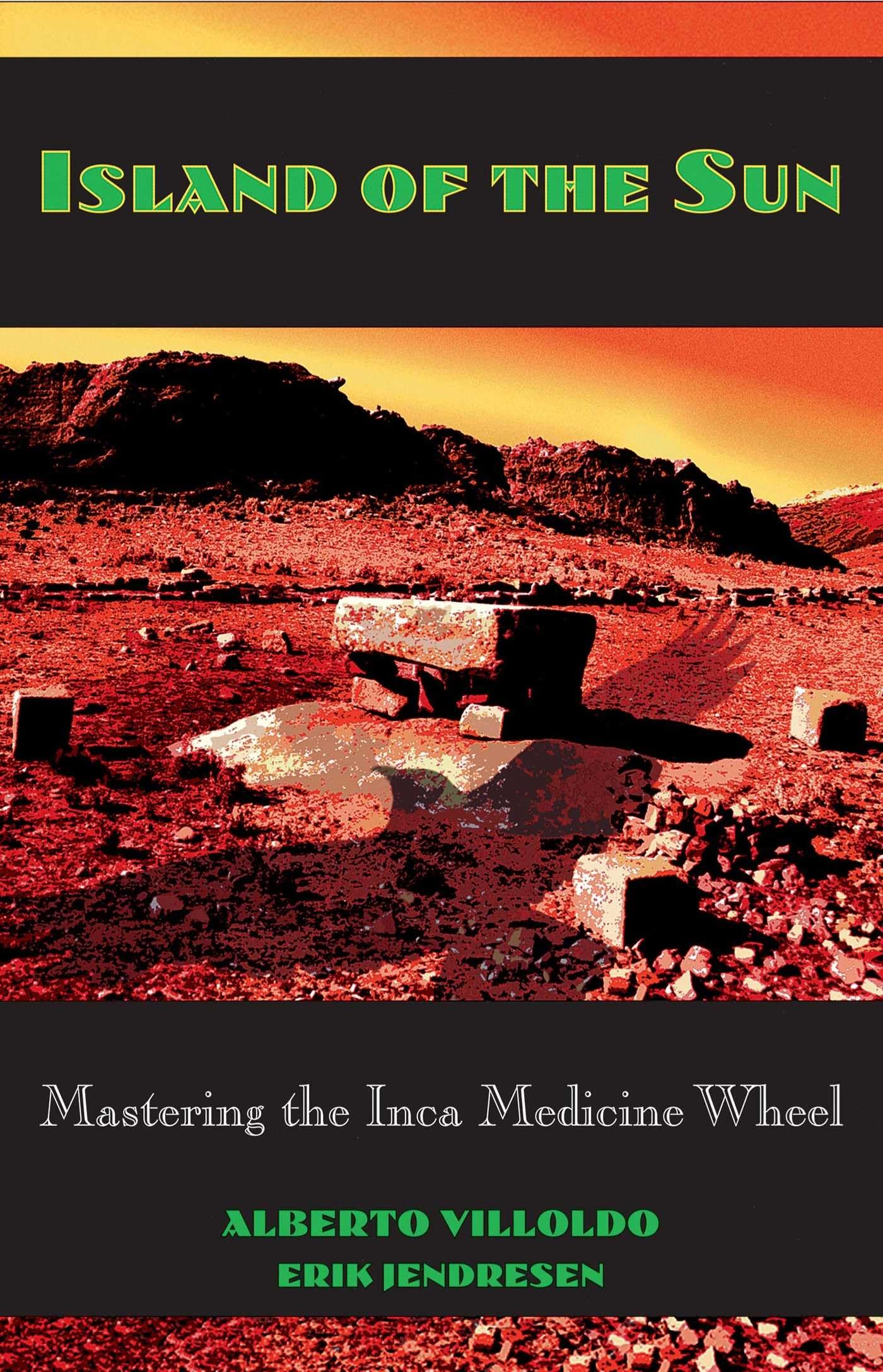 Island of the Sun: Mastering the Inca Medicine Wheel