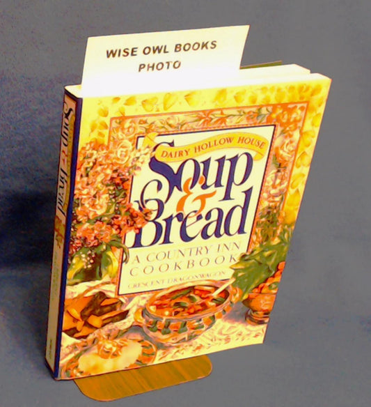 Dairy Hollow House Soup & Bread Cookbook