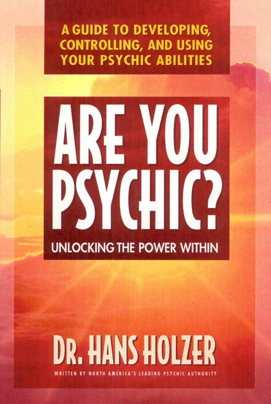 Are You Psychic?: Unlocking the Power Within : A Guide to Developing, Controlling, and Using Your Psychic Abilities