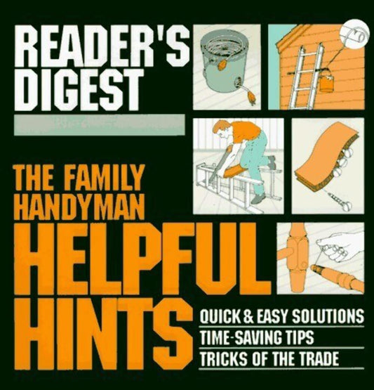 The Family Handyman: Helpful Hints : Quick & Easy Solutions / Time-Saving Tips / Tricks of the Trade (Family Handyman)