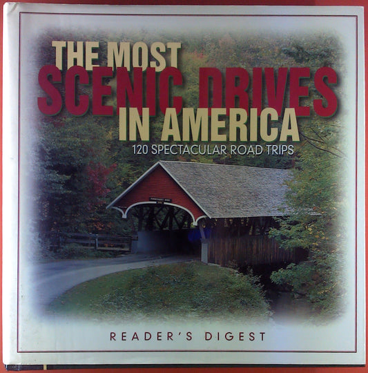The Most Scenic Drives in America: 120 Spectacular Road Trips