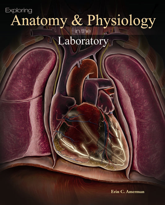 Exploring Anatomy & Physiology in the Laboratory