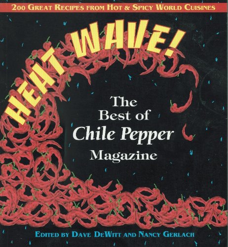 Heat Wave!: The Best of Chile Pepper Magazine : 200 Great Recipes from Hot & Spicy World Cuisines