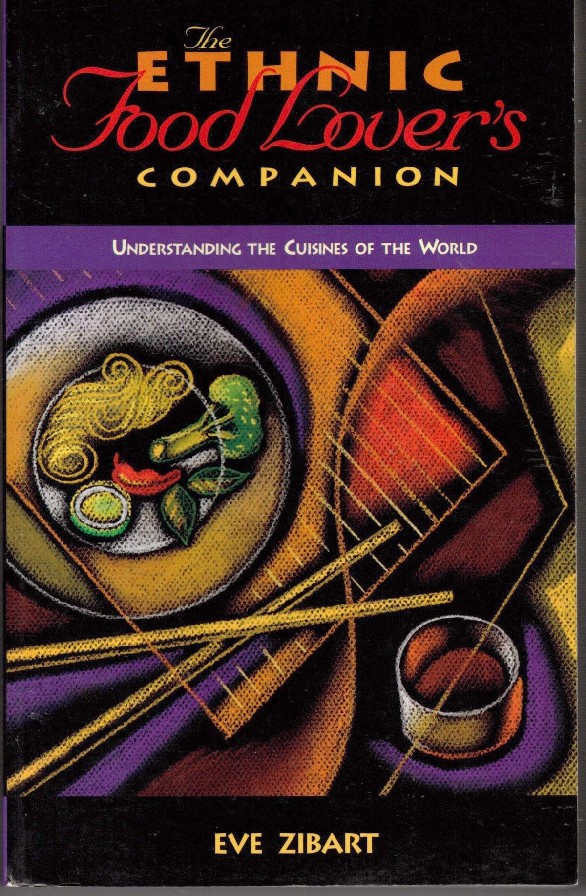 The Ethnic Food Lover's Companion: A Sourcebook for Understanding the Cuisines of the World