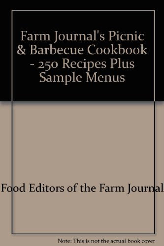 Farm Journal's Picnic & Barbecue Cookbook - 250 Recipes Plus Sample Menus