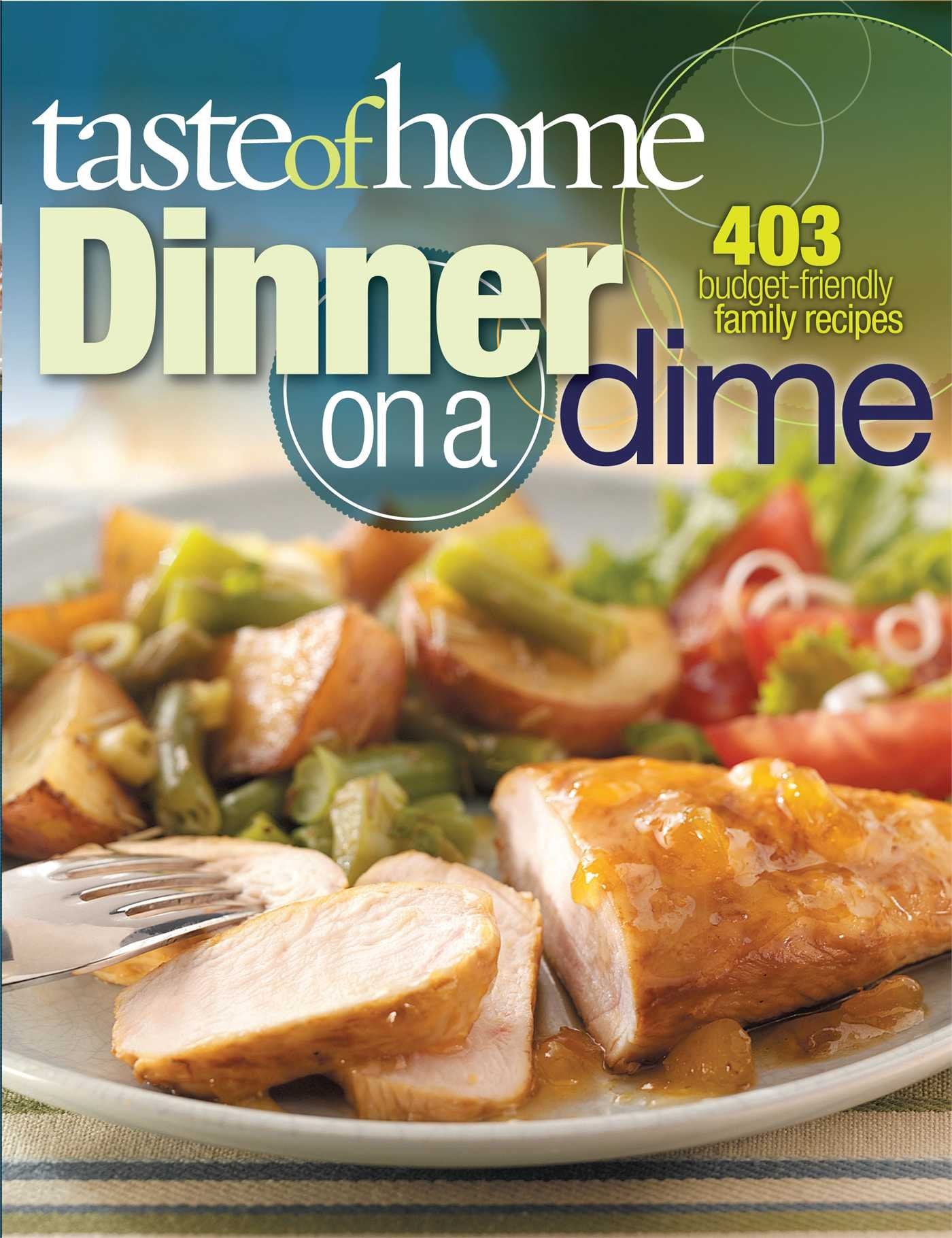 Taste of Home: Dinner on a Dime: 403 Budget-Friendly Family Recipes