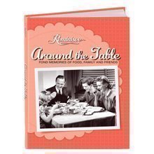 Reminisce Around the Table Fond Memories of Food, Family and Friends