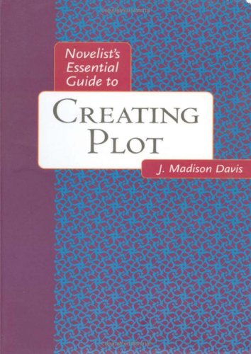 Novelists Essential Guide to Creating Plot (Novelists Essentials)