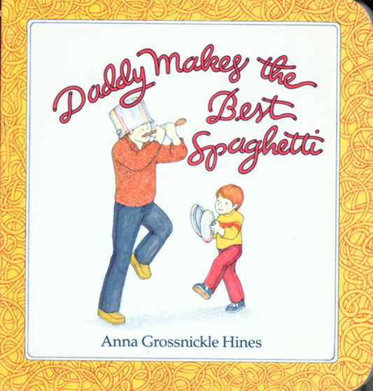 Daddy Makes the Best Spaghetti: A Sweet Picture Book About Silly Family Moments for Toddlers (Ages 0-3)