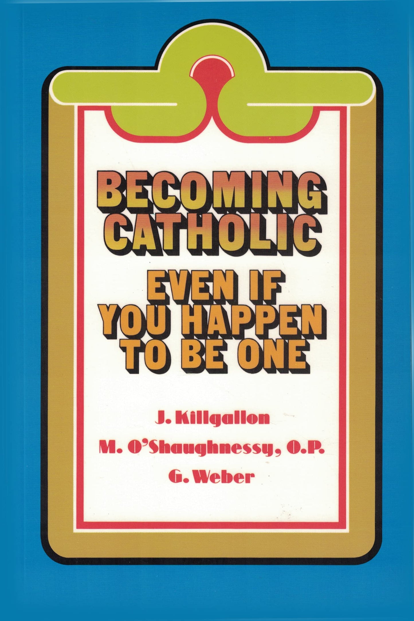 Becoming Catholic: Even If You Happen to Be One