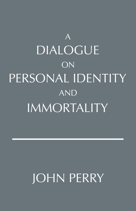 A Dialogue on Personal Identity and Immortality (Hackett Philosophical Dialogues)