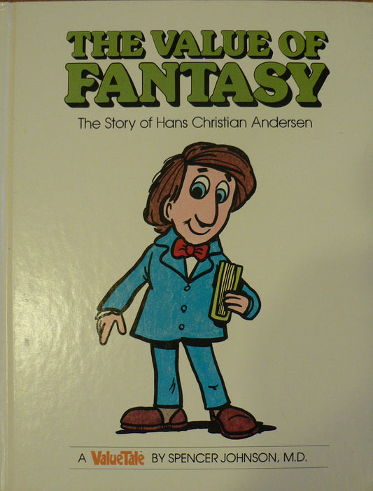 The Value of Fantasy: The Story of Hans Christian Andersen (Value Tales Series)