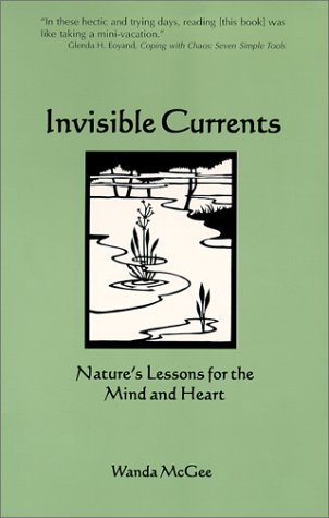 Invisible Currents: Nature's Lessons for the Mind and Heart - 6894