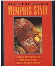 Barbecue Greats: Memphis Style : Great Restaurants Great Recipes Great Personalities