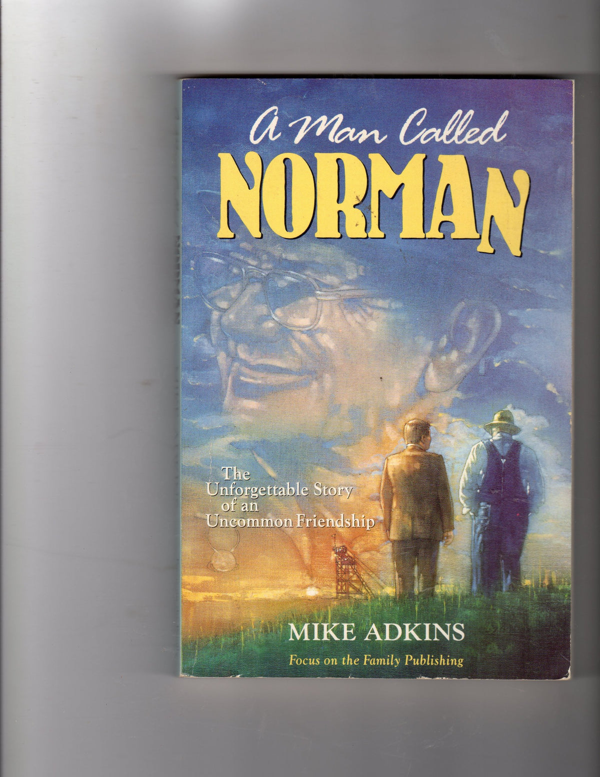 A Man Called Norman: The Unforgettable Story of an Uncommon Friendship