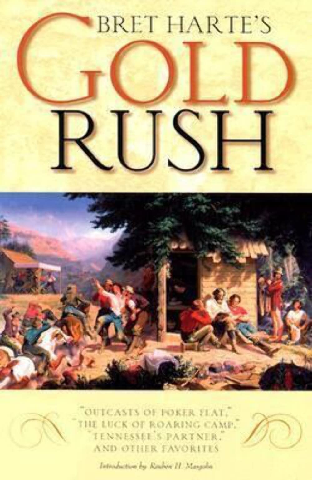 Bret Harte's Gold Rush: "Outcasts of Poker Flat," "The Luck of Roaring Camp," "Tennessee's Partner," and Other Favorites