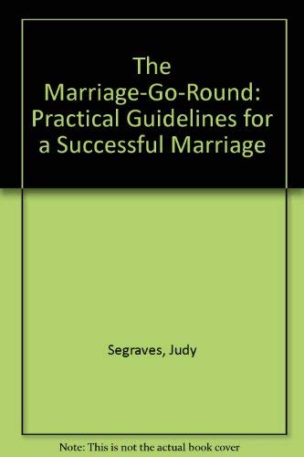 The Marriage-Go-Round: Practical Guidelines for a Successful Marriage