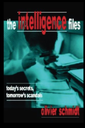 The Intelligence Files: Today's Secrets, Tomorrow's Scandals