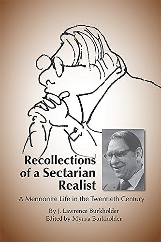 Recollections of Sectarian Realist: A Mennonite Life in the Twentieth Century Hardcover