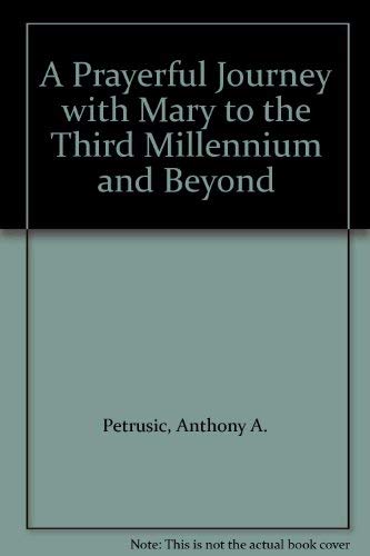 A Prayerful Journey with Mary to the Third Millennium and Beyond