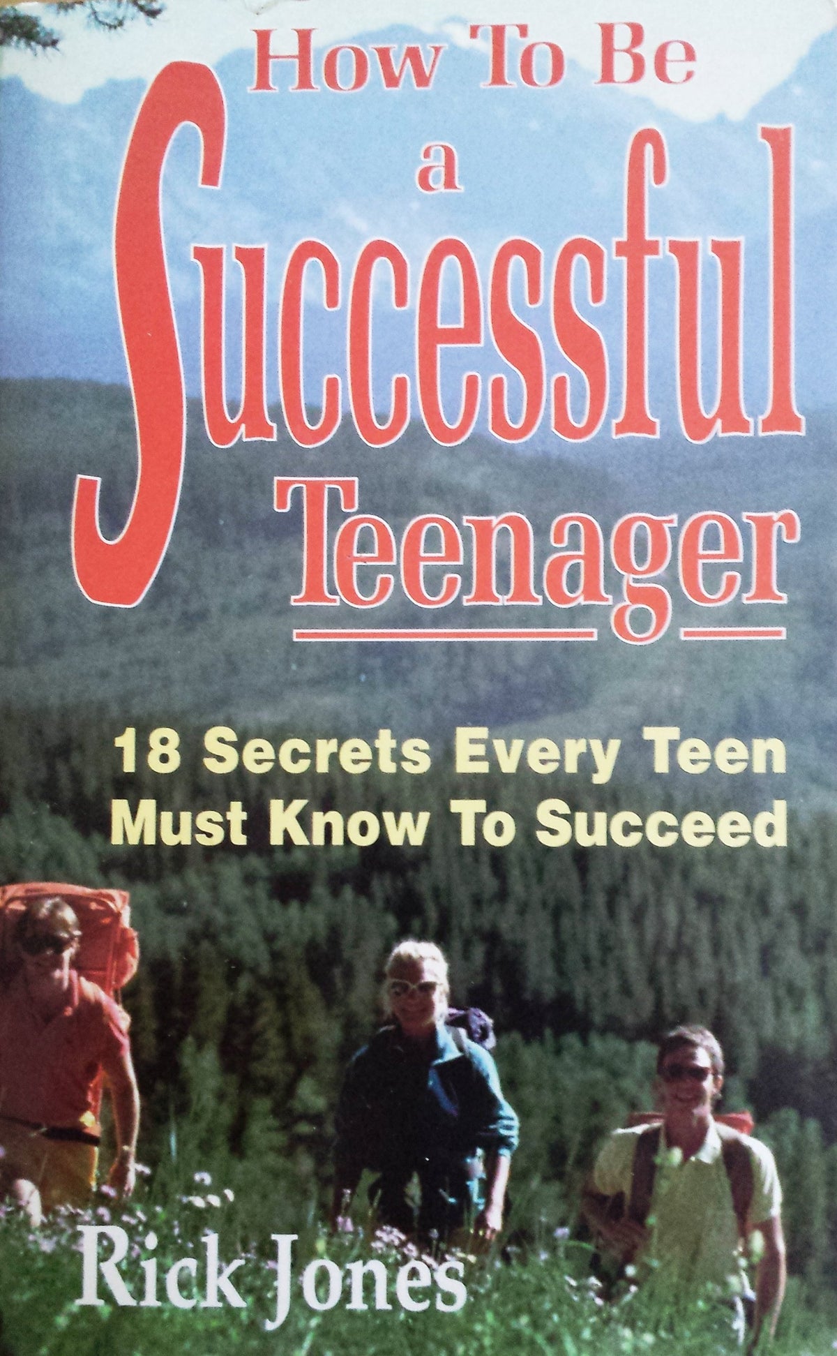 How to Be a Successful Teenager: 18 Secrets Every Teen Must Know to Succeed