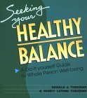 Seeking Your Healthy Balance: A Do-It-Yourself Guide to Whole Person Well-Being (Workshop in a Book)